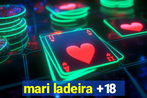 mari ladeira +18